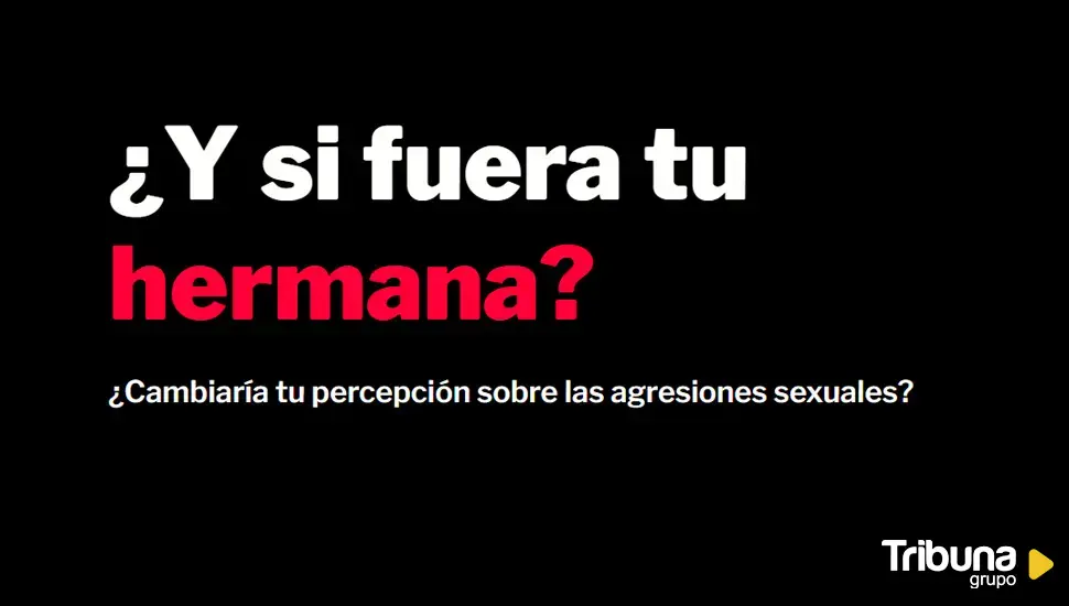 '¿Y si fuera tu hermana?', el maltratador ante su espejo en la campaña para prevenir las agresiones sexuales