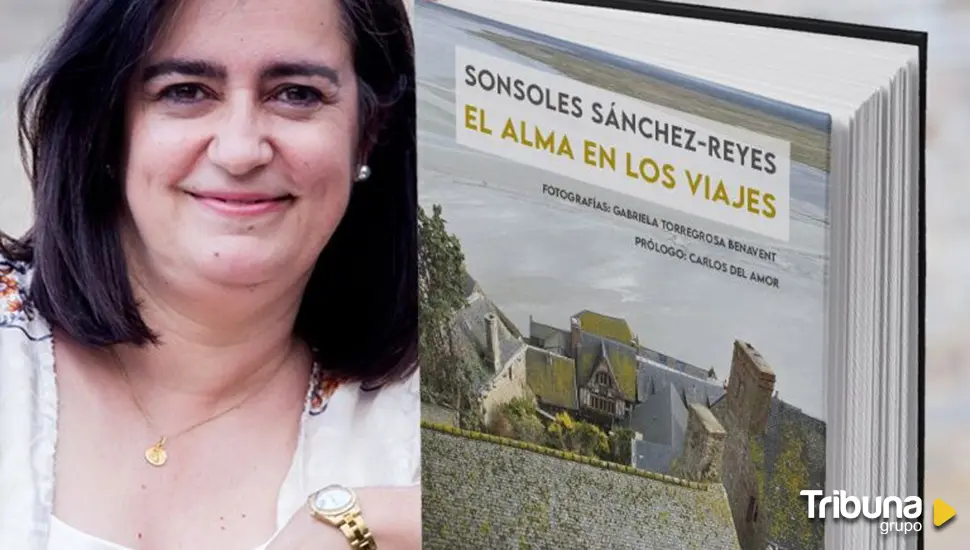 'El alma de los viajes', de la escritora Sonsoles Sánchez-Reyes y con prólogo de Carlos del Amor 